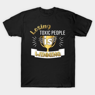LOSING TOXIC PEOPLE DESIGN GOLD AND WHITE LETTERS T-Shirt